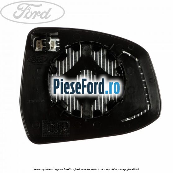 Geam oglinda stanga cu incalizre Ford Mondeo 2019-2023 2.0 EcoBlue 150 cp YLCC diesel
