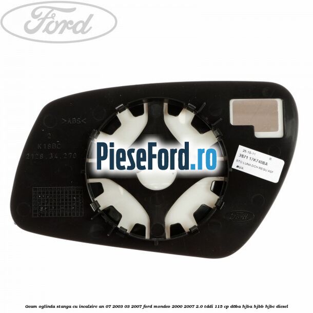 Geam oglinda stanga cu incalzire an 07/2003-03/2007 Ford Mondeo 2000-2007 2.0 TDDI 115 cp D6BA, HJBA, HJBB, HJBC diesel