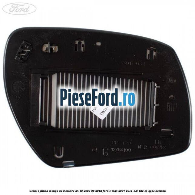Geam oglinda stanga cu incalzire an 10/2009-06/2012 Ford C-Max 2007-2011 1.8 122 cp QQDC benzina
