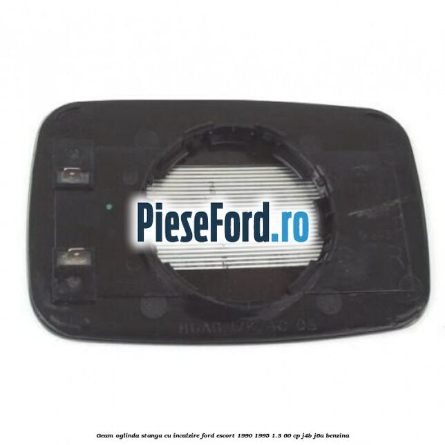 Geam oglinda stanga cu incalzire Ford Escort 1990-1995 1.3 60 cp J4B, J6A benzina