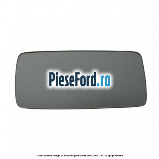 Geam oglinda stanga cu incalzire Ford Escort 1990-1995 1.6 105 cp LJF benzina