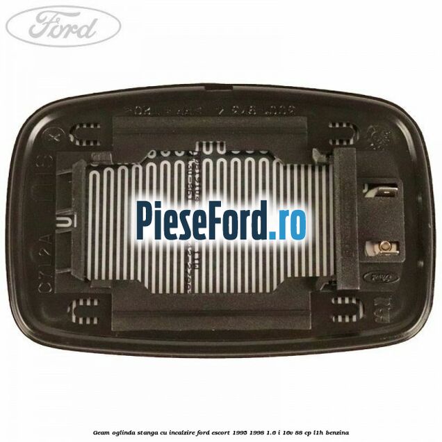 Geam oglinda stanga cu incalzire Ford Escort 1995-1998 1.6 i 16V 88 cp L1H benzina