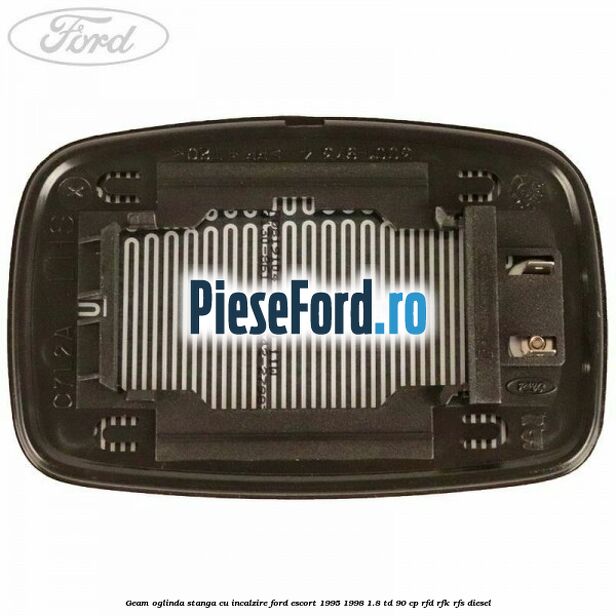 Geam oglinda stanga cu incalzire Ford Escort 1995-1998 1.8 TD 90 cp RFD, RFK, RFS diesel