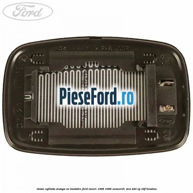 Geam oglinda stanga cu incalzire Ford Escort 1995-1998 Cosworth 4x4 220 cp N5F benzina