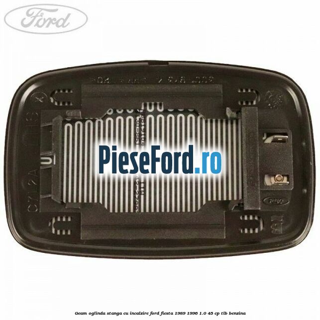 Geam oglinda stanga cu incalzire Ford Fiesta 1989-1996 1.0 45 cp TLB benzina