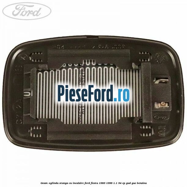 Geam oglinda stanga cu incalzire Ford Fiesta 1989-1996 1.1 54 cp Geam oglinda stanga cu incalzire Ford Fiesta 1989-1996 1.1 54 cp GUD, GUE benzina