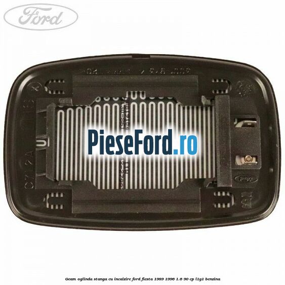 Geam oglinda stanga cu incalzire Ford Fiesta 1989-1996 1.6 90 cp L1G1 benzina