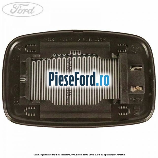 Geam oglinda stanga cu incalzire Ford Fiesta 1996-2001 1.0 i 52 cp ZH10JRB benzina