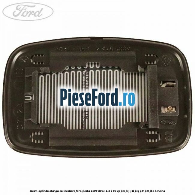Geam oglinda stanga cu incalzire Ford Fiesta 1996-2001 1.3 i 60 cp J4C, J4J, J4L, J4Q, J4R, J4T, JBC benzina