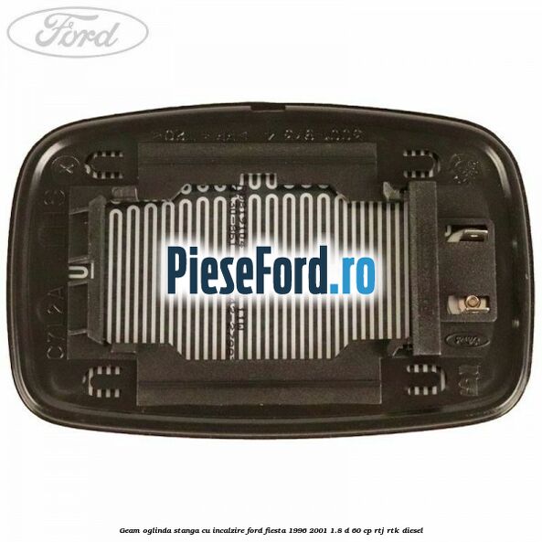 Geam oglinda stanga cu incalzire Ford Fiesta 1996-2001 1.8 D 60 cp RTJ, RTK diesel