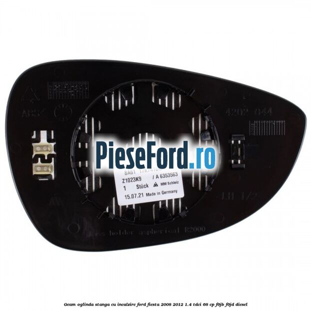 Geam oglinda stanga cu incalzire Ford Fiesta 2008-2012 1.4 TDCi 68 cp Geam oglinda stanga cu incalzire Ford Fiesta 2008-2012 1.4 TDCi 68 cp F6JB, F6JD diesel