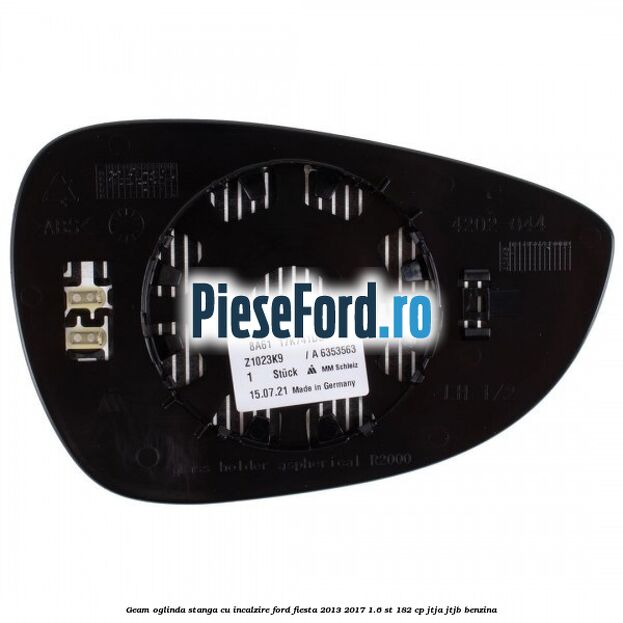 Geam oglinda stanga cu incalzire Ford Fiesta 2013-2017 1.6 ST 182 cp JTJA, JTJB benzina