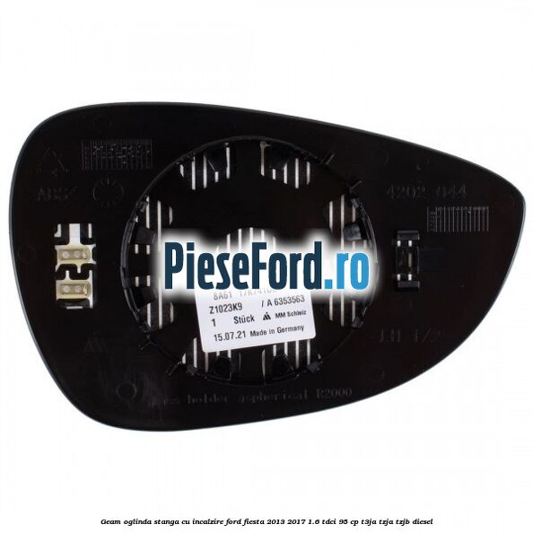 Geam oglinda stanga cu incalzire Ford Fiesta 2013-2017 1.6 TDCi 95 cp T3JA, TZJA, TZJB diesel