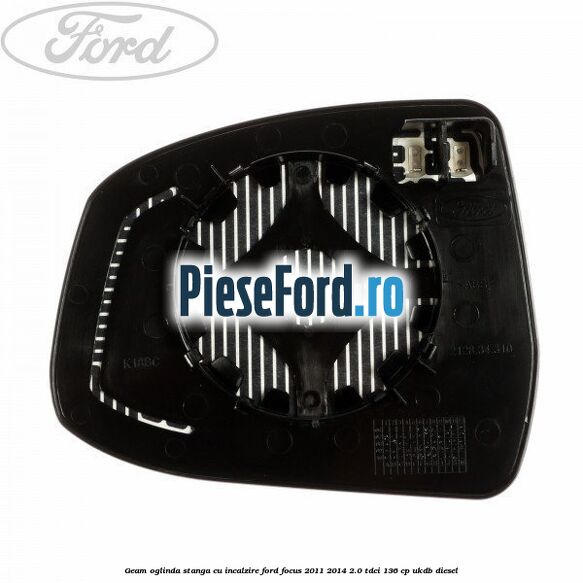 Geam oglinda stanga cu incalzire Ford Focus 2011-2014 2.0 TDCi 136 cp Geam oglinda stanga cu incalzire Ford Focus 2011-2014 2.0 TDCi 136 cp UKDB diesel