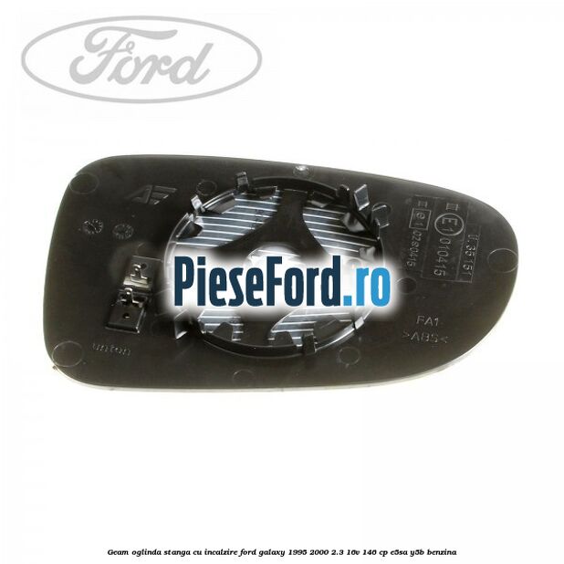 Geam oglinda stanga cu incalzire Ford Galaxy 1995-2000 2.3 16V 146 cp Geam oglinda stanga cu incalzire Ford Galaxy 1995-2000 2.3 16V 146 cp E5SA, Y5B benzina