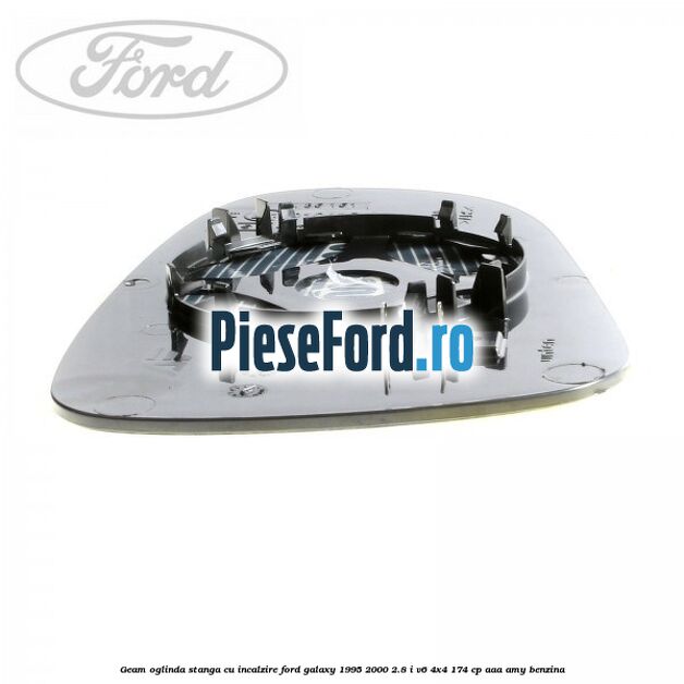 Geam oglinda stanga cu incalzire Ford Galaxy 1995-2000 2.8 i V6 4x4 174 cp AAA, AMY benzina