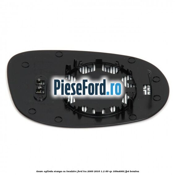 Geam oglinda stanga cu incalzire Ford Ka 2009-2016 1.2 69 cp 169A4000, FP4 benzina