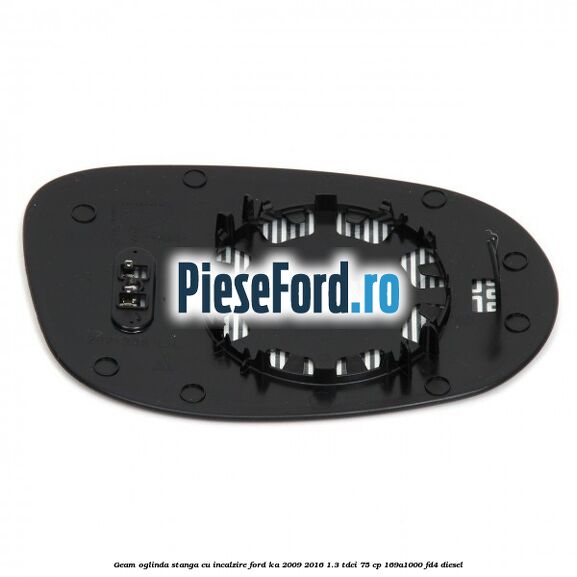 Geam oglinda stanga cu incalzire Ford Ka 2009-2016 1.3 TDCi 75 cp 169A1000, FD4 diesel