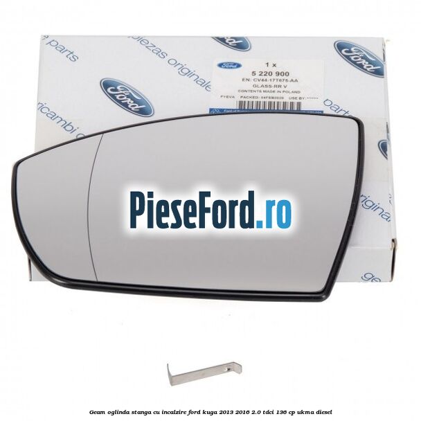 Geam oglinda stanga cu incalzire Ford Kuga 2013-2016 2.0 TDCi 136 cp UKMA diesel
