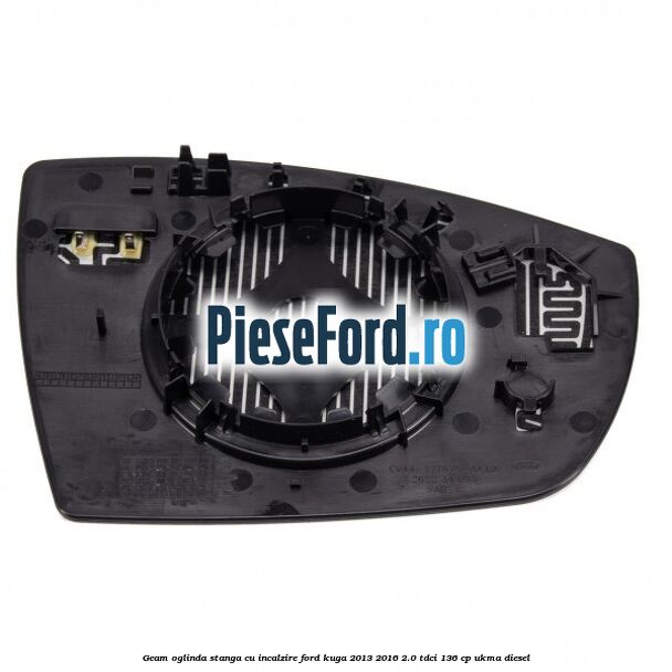 Geam oglinda stanga cu incalzire Ford Kuga 2013-2016 2.0 TDCi 136 cp UKMA diesel