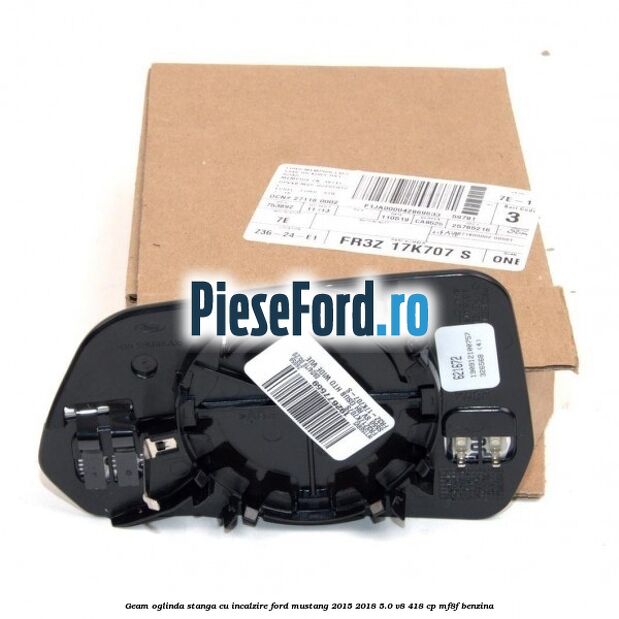 Geam oglinda stanga cu incalzire Ford Mustang 2015-2018 5.0 V8 418 cp MF8F benzina