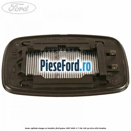 Geam oglinda stanga cu incalzire Ford Puma 1997-2003 1.7 16V 125 cp MHA, MHB benzina