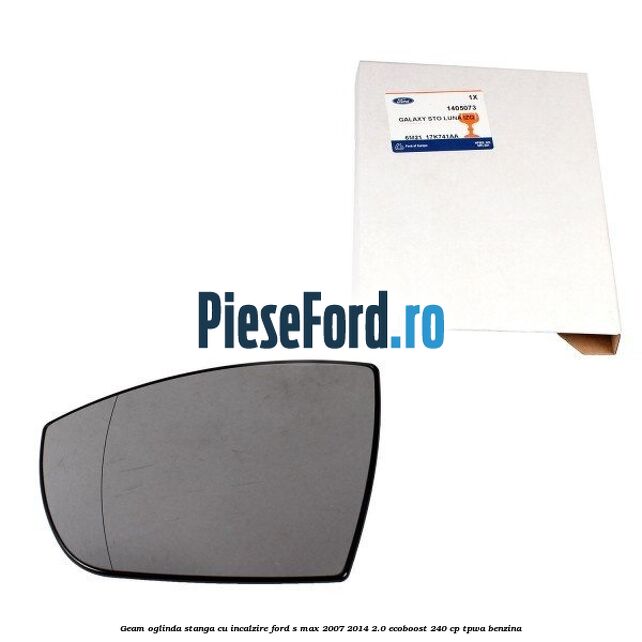 Geam oglinda stanga cu incalzire Ford S-Max 2007-2014 2.0 EcoBoost 240 cp TPWA benzina