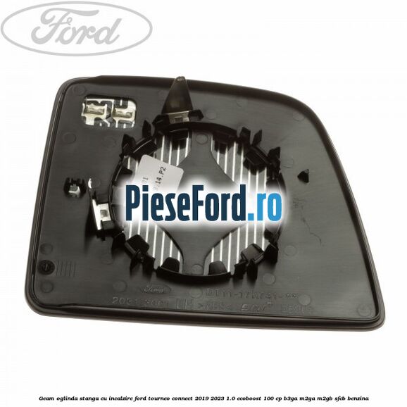 Geam oglinda stanga cu incalzire Ford Tourneo Connect 2019-2023 1.0 EcoBoost 100 cp B3GA, M2GA, M2GB, SFCB benzina