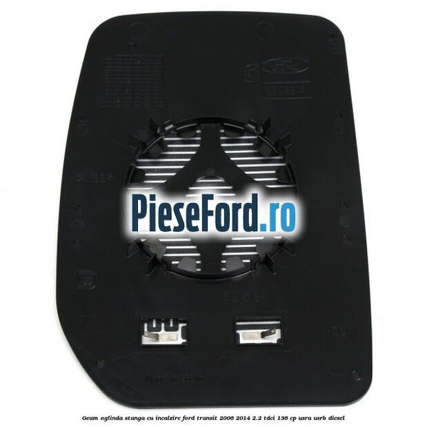 Geam oglinda stanga cu incalzire Ford Transit 2006-2014 2.2 TDCi 136 cp USRA, USRB diesel