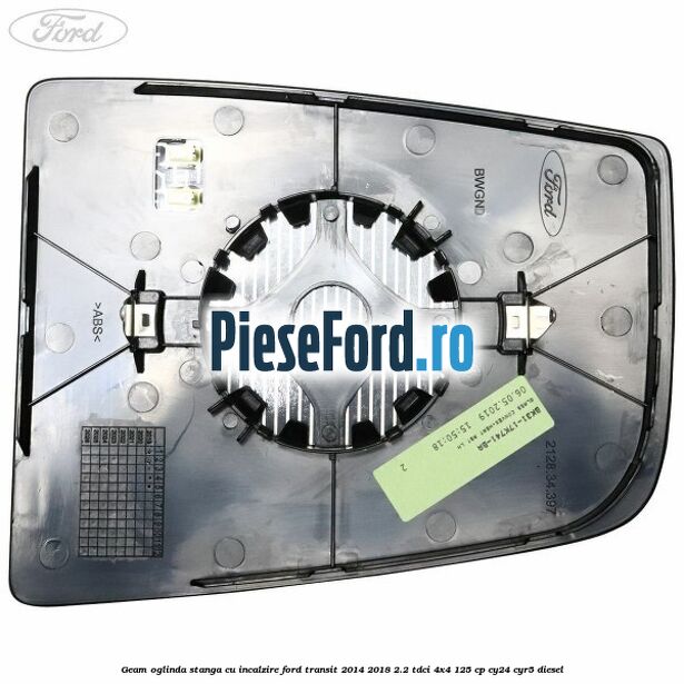 Geam oglinda stanga cu incalzire Ford Transit 2014-2018 2.2 TDCi 4x4 125 cp Geam oglinda stanga cu incalzire Ford Transit 2014-2018 2.2 TDCi 4x4 125 cp CY24, CYR5 diesel