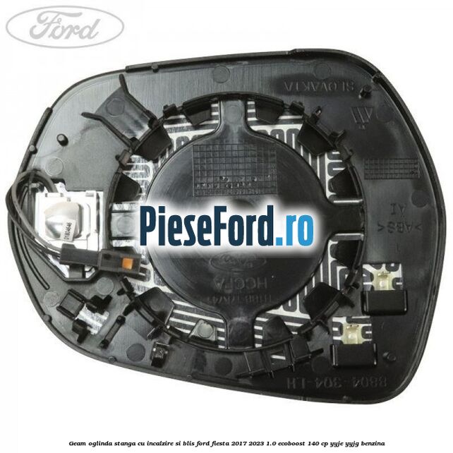 Geam oglinda stanga cu incalzire si BLIS Ford Fiesta 2017-2023 1.0 EcoBoost 140 cp YYJE, YYJG benzina