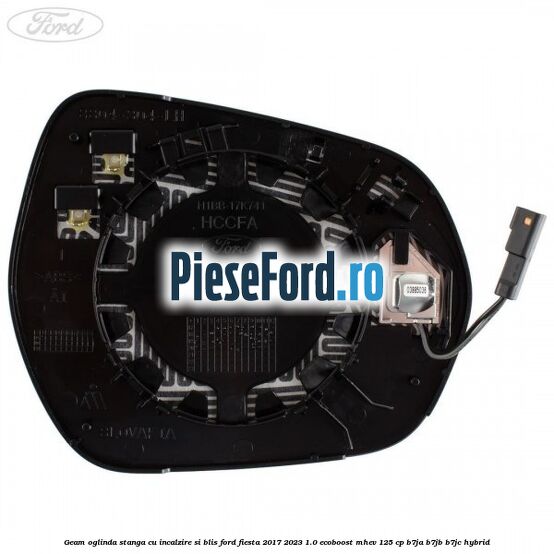 Geam oglinda stanga cu incalzire si BLIS Ford Fiesta 2017-2023 1.0 EcoBoost mHEV 125 cp B7JA, B7JB, B7JC Hybrid