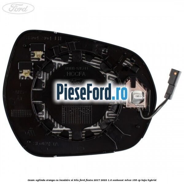 Geam oglinda stanga cu incalzire si BLIS Ford Fiesta 2017-2023 1.0 EcoBoost mHEV 155 cp BZJA Hybrid