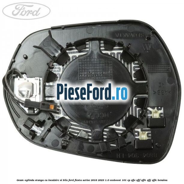 Geam oglinda stanga cu incalzire si BLIS Ford Fiesta Active 2018-2023 1.0 EcoBoost 101 cp SFJE, SFJF, SFJH, SFJJ, SFJK benzina
