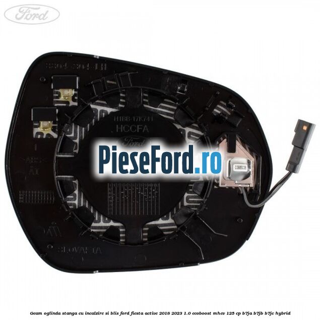 Geam oglinda stanga cu incalzire si BLIS Ford Fiesta Active 2018-2023 1.0 EcoBoost mHEV 125 cp B7JA, B7JB, B7JC Hybrid