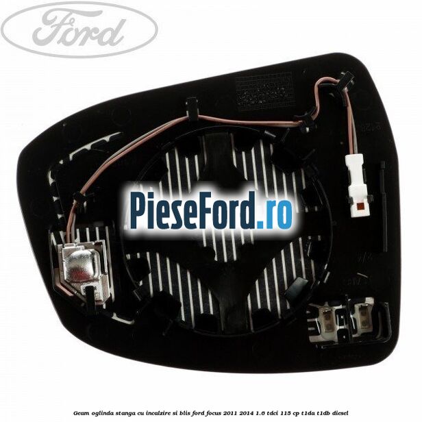 Geam oglinda stanga cu incalzire si BLIS Ford Focus 2011-2014 1.6 TDCi 115 cp T1DA, T1DB diesel