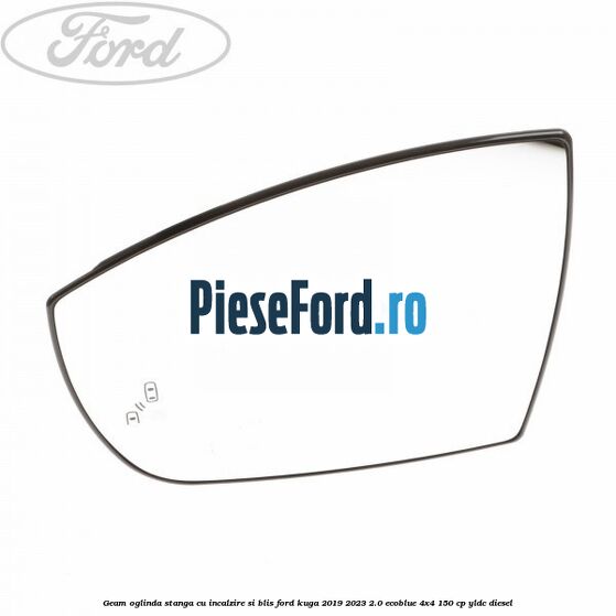 Geam oglinda stanga cu incalzire si BLIS Ford Kuga 2019-2023 2.0 EcoBlue 4x4 150 cp YLDC diesel