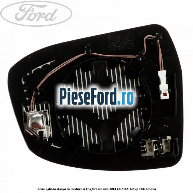 Geam oglinda stanga cu incalzire si BLIS Ford Mondeo 2014-2018 2.5 149 cp S7CB benzina