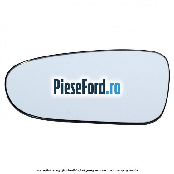 Geam oglinda stanga fara incalizire Ford Galaxy 2000-2006 2.8 V6 204 cp AYL benzina