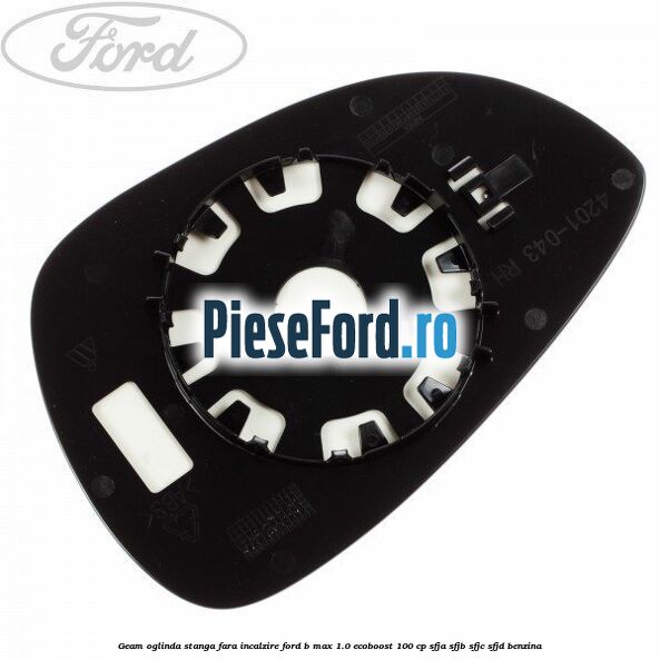 Geam oglinda stanga fara incalzire Ford B-Max 1.0 EcoBoost 100 cp SFJA, SFJB, SFJC, SFJD benzina