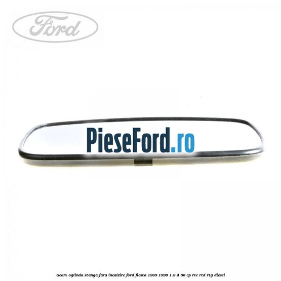Geam oglinda stanga fara incalzire Ford Fiesta 1989-1996 1.8 D 60 cp RTC, RTD, RTG diesel