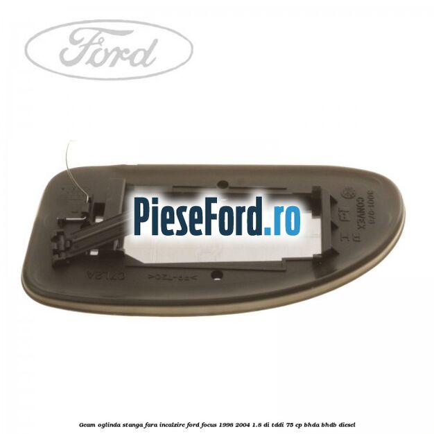 Geam oglinda stanga fara incalzire Ford Focus 1998-2004 1.8 DI/TDDi 75 cp Geam oglinda stanga fara incalzire Ford Focus 1998-2004 1.8 DI/TDDi 75 cp BHDA, BHDB diesel