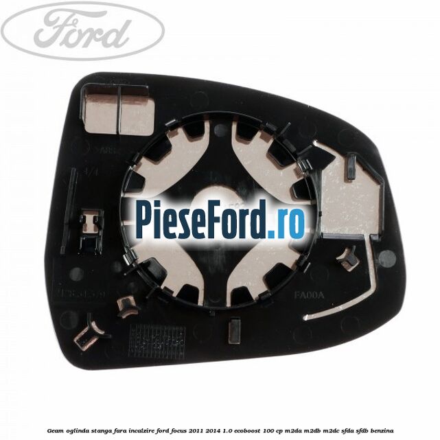 Geam oglinda stanga fara incalzire Ford Focus 2011-2014 1.0 EcoBoost 100 cp M2DA, M2DB, M2DC, SFDA, SFDB benzina
