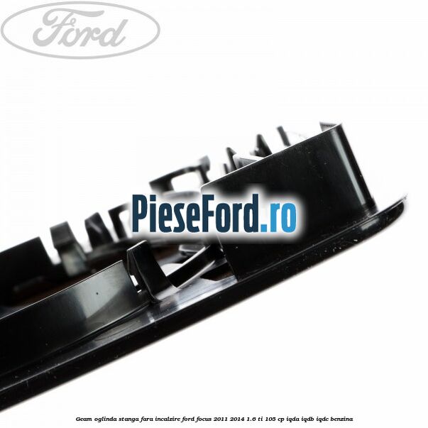 Geam oglinda stanga fara incalzire Ford Focus 2011-2014 1.6 Ti 105 cp IQDA, IQDB, IQDC benzina