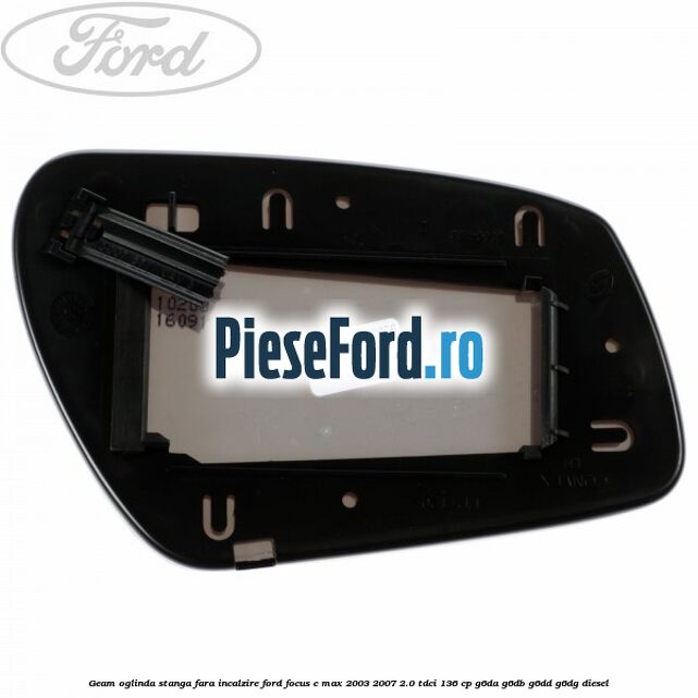 Geam oglinda stanga fara incalzire Ford Focus C-Max 2003-2007 2.0 TDCi 136 cp G6DA, G6DB, G6DD, G6DG diesel
