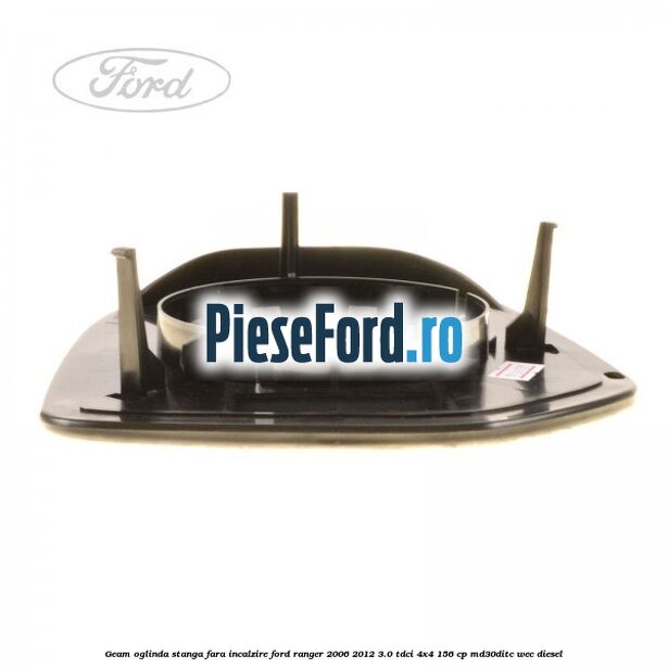 Geam oglinda stanga fara incalzire Ford Ranger 2006-2012 3.0 TDCi 4x4 156 cp Geam oglinda stanga fara incalzire Ford Ranger 2006-2012 3.0 TDCi 4x4 156 cp MD30DITC, WEC diesel