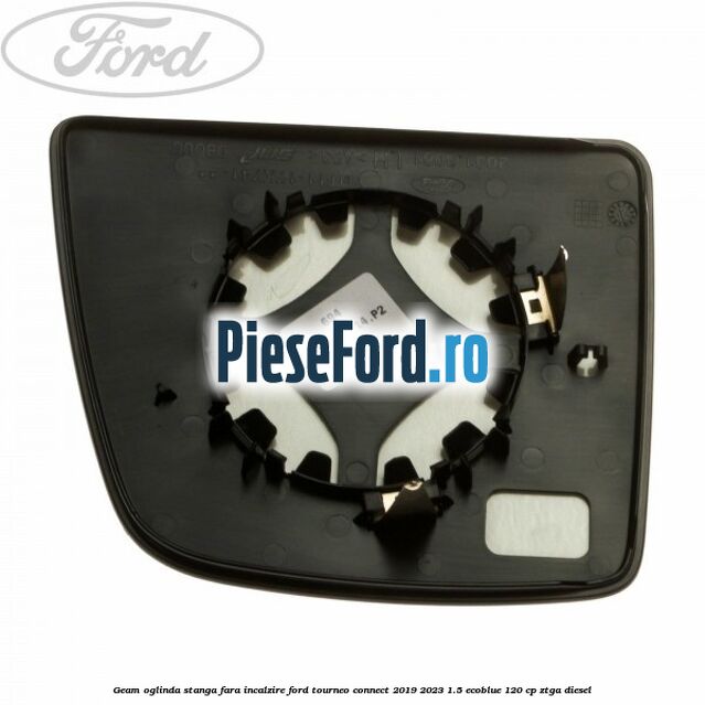 Geam oglinda stanga fara incalzire Ford Tourneo Connect 2019-2023 1.5 EcoBlue 120 cp ZTGA diesel