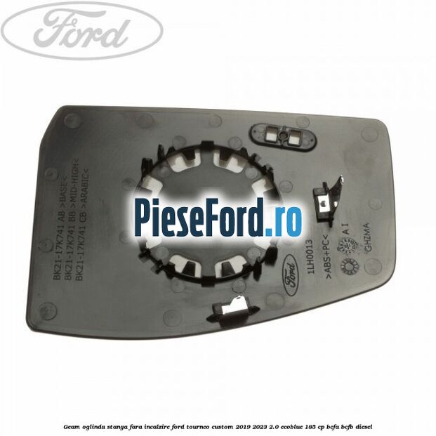 Geam oglinda stanga fara incalzire Ford Tourneo Custom 2019-2023 2.0 EcoBlue 185 cp BCFA, BCFB diesel
