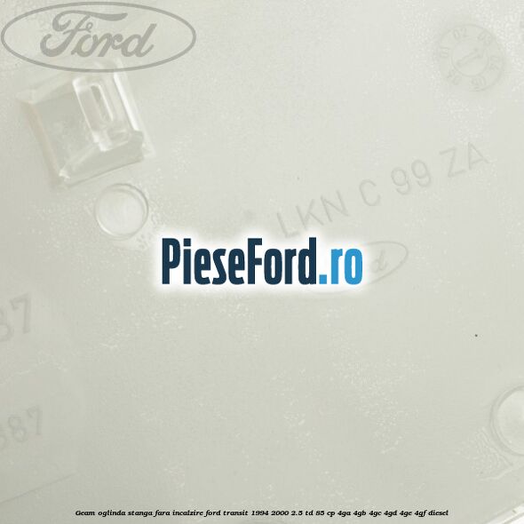 Geam oglinda stanga fara incalzire Ford Transit 1994-2000 2.5 TD 85 cp 4GA, 4GB, 4GC, 4GD, 4GE, 4GF diesel