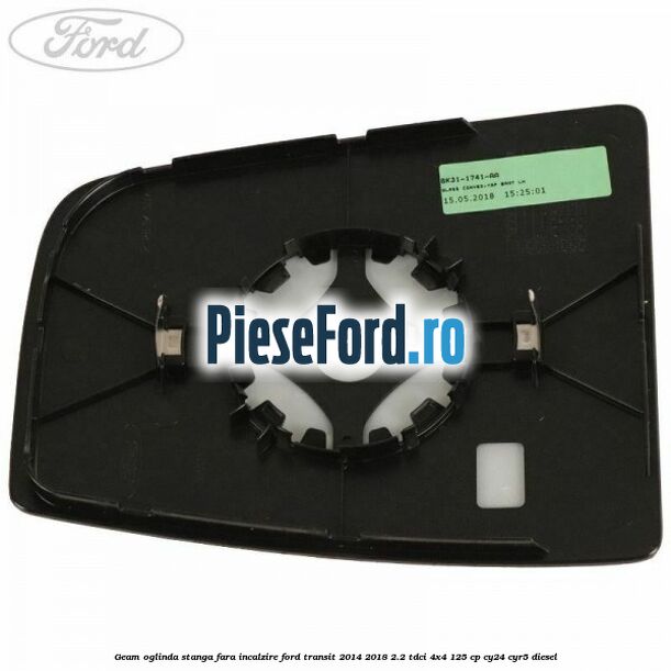 Geam oglinda stanga fara incalzire Ford Transit 2014-2018 2.2 TDCi 4x4 125 cp Geam oglinda stanga fara incalzire Ford Transit 2014-2018 2.2 TDCi 4x4 125 cp CY24, CYR5 diesel